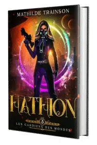 Tome 3 : Hathion - Les Gardiens des Mondes