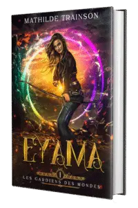 Tome 1 : Eyama - Les Gardiens des Mondes