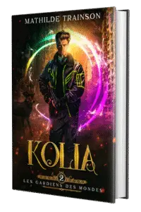 Tome 2 : Kolia - Les Gardiens des Mondes